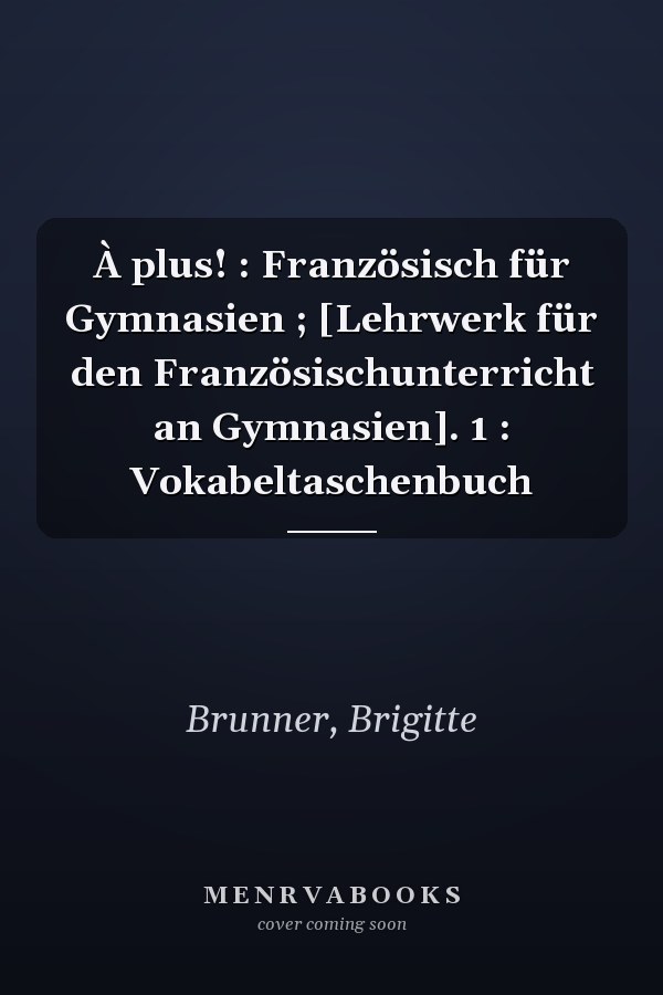 À plus! : Französisch für Gymnasien ; [Lehrwerk für den Französischunterricht an Gymnasien]. 1 : Vokabeltaschenbuch