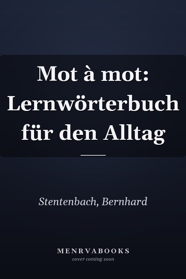 Mot à mot: Lernwörterbuch für den Alltag