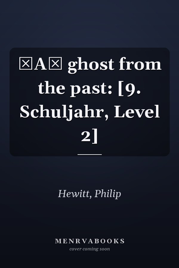 A ghost from the past: [9. Schuljahr, Level 2]