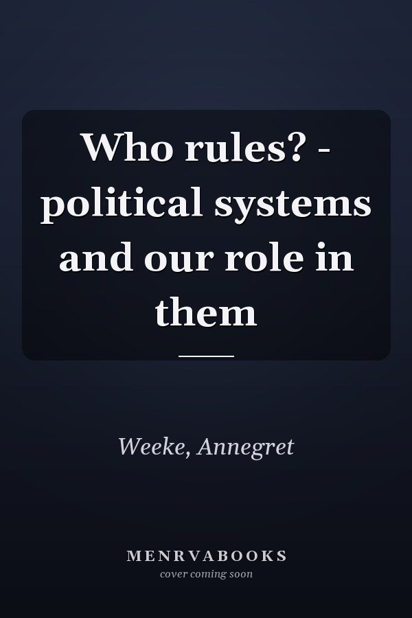 Who rules? - political systems and our role in them