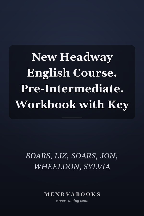 New Headway English Course. Pre-Intermediate. Workbook with Key