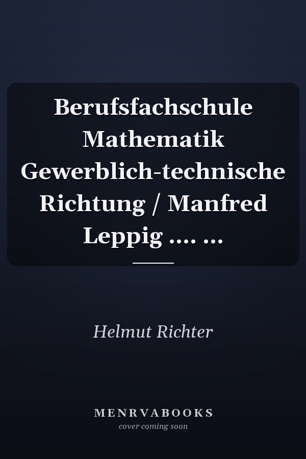 Berufsfachschule Mathematik Gewerblich-technische Richtung / Manfred Leppig .... ...