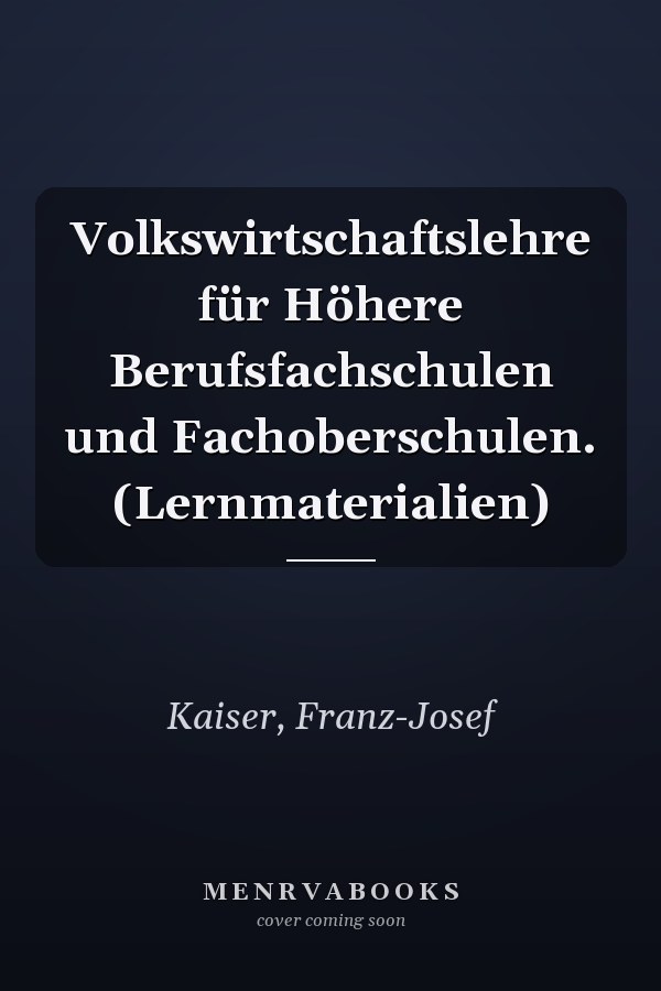 Volkswirtschaftslehre für Höhere Berufsfachschulen und Fachoberschulen. (Lernmaterialien)
