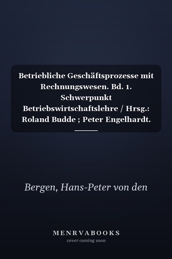 Betriebliche Geschäftsprozesse mit Rechnungswesen. Bd. 1. Schwerpunkt Betriebswirtschaftslehre / Hrsg.: Roland Budde ; Peter Engelhardt. [...]. [Schülerbuch].*