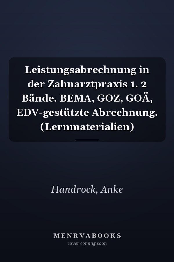 Leistungsabrechnung in der Zahnarztpraxis 1. 2 Bände. BEMA, GOZ, GOÄ, EDV-gestützte Abrechnung. (Lernmaterialien)