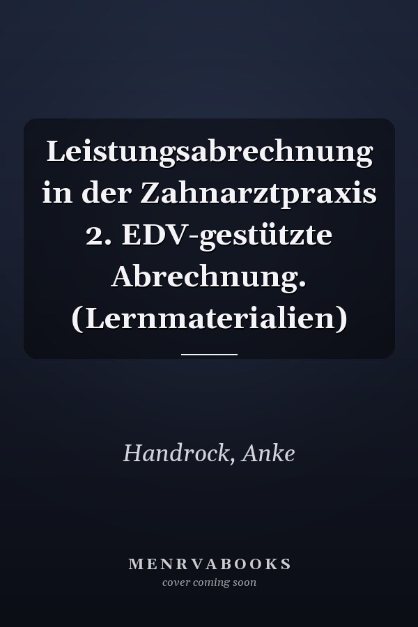 Leistungsabrechnung in der Zahnarztpraxis 2. EDV-gestützte Abrechnung. (Lernmaterialien)
