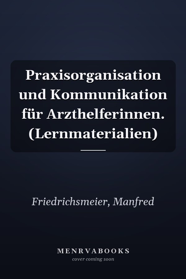 Praxisorganisation und Kommunikation für Arzthelferinnen. (Lernmaterialien)