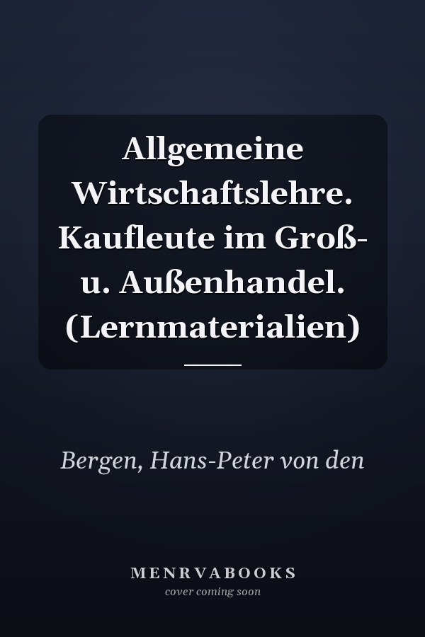 Allgemeine Wirtschaftslehre. Kaufleute im Groß- u. Außenhandel. (Lernmaterialien)
