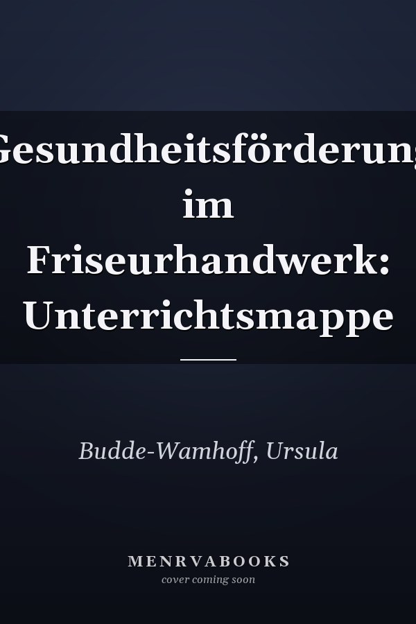 Gesundheitsförderung im Friseurhandwerk: Unterrichtsmappe