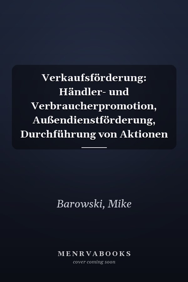 Verkaufsförderung: Händler- und Verbraucherpromotion, Außendienstförderung, Durchführung von Aktionen