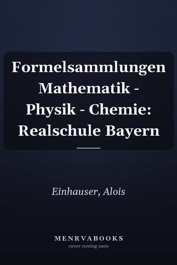 Formelsammlungen Mathematik - Physik - Chemie: Realschule Bayern