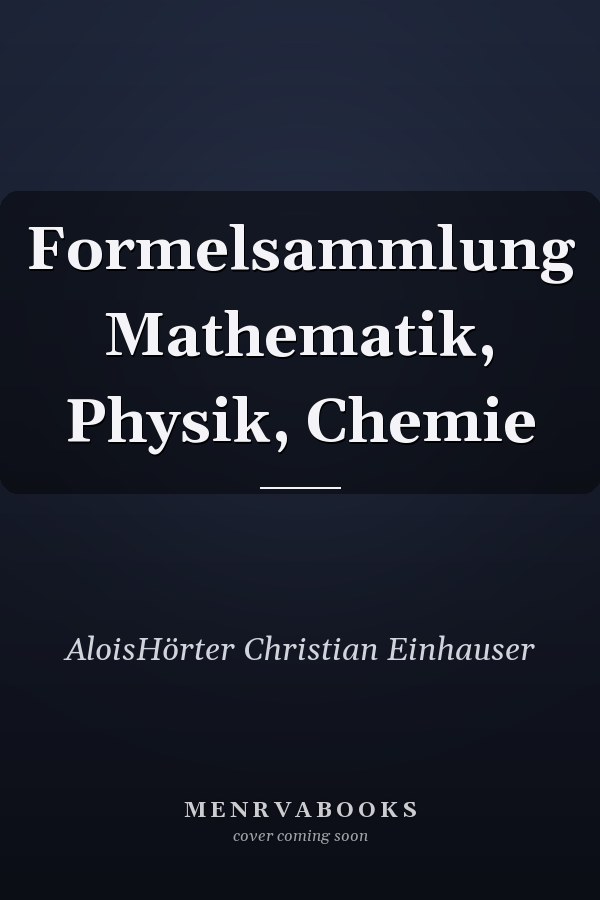 Formelsammlung Mathematik, Physik, Chemie