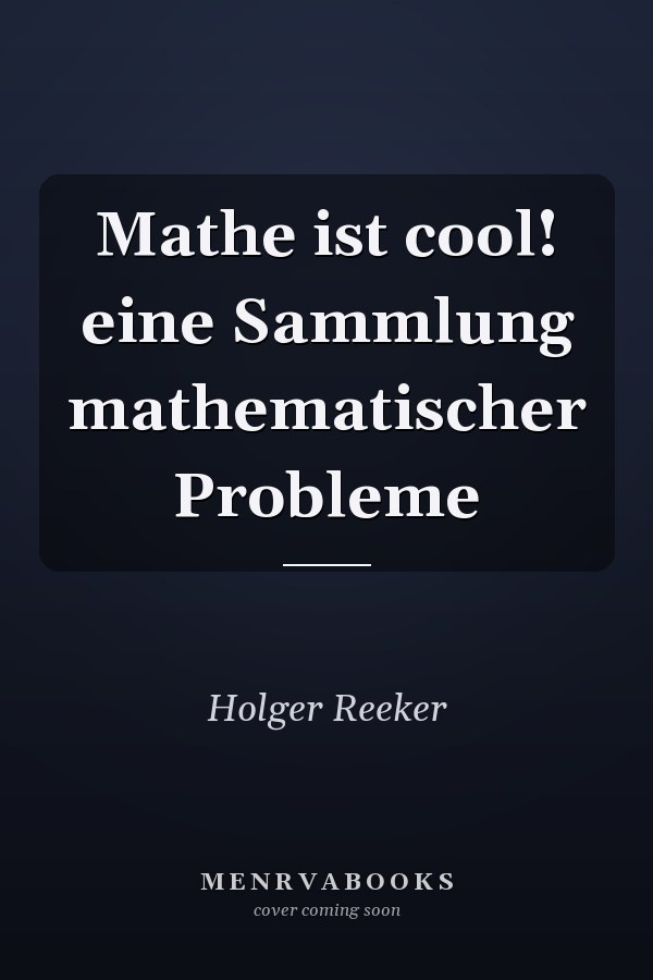 Mathe ist cool! eine Sammlung mathematischer Probleme