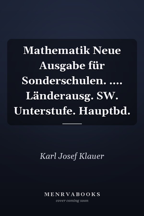 Mathematik Neue Ausgabe für Sonderschulen. .... Länderausg. SW. Unterstufe. Hauptbd.