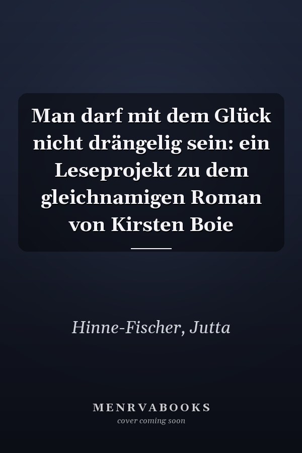 Man darf mit dem Glück nicht drängelig sein: ein Leseprojekt zu dem gleichnamigen Roman von Kirsten Boie