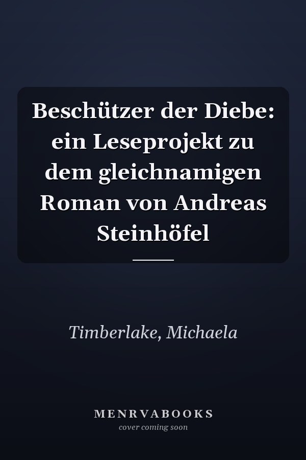 Beschützer der Diebe: ein Leseprojekt zu dem gleichnamigen Roman von Andreas Steinhöfel