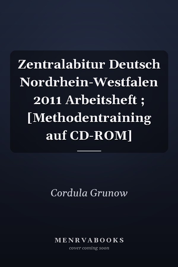 Zentralabitur Deutsch Nordrhein-Westfalen 2011 Arbeitsheft ; [Methodentraining auf CD-ROM]