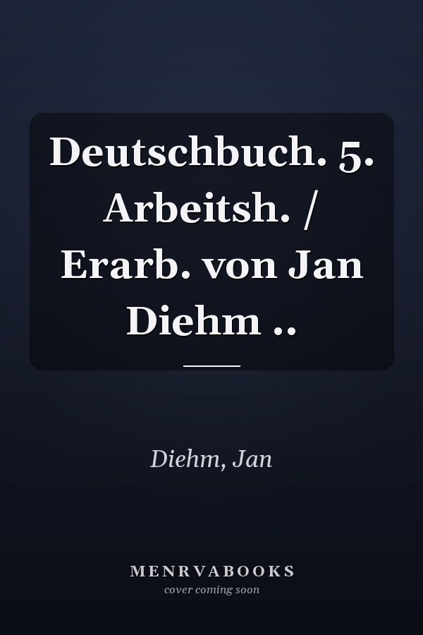 Deutschbuch. 5. Arbeitsh. / Erarb. von Jan Diehm ..