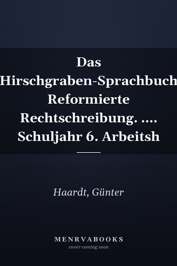 Das Hirschgraben-Sprachbuch Reformierte Rechtschreibung. .... Schuljahr 6. Arbeitsh