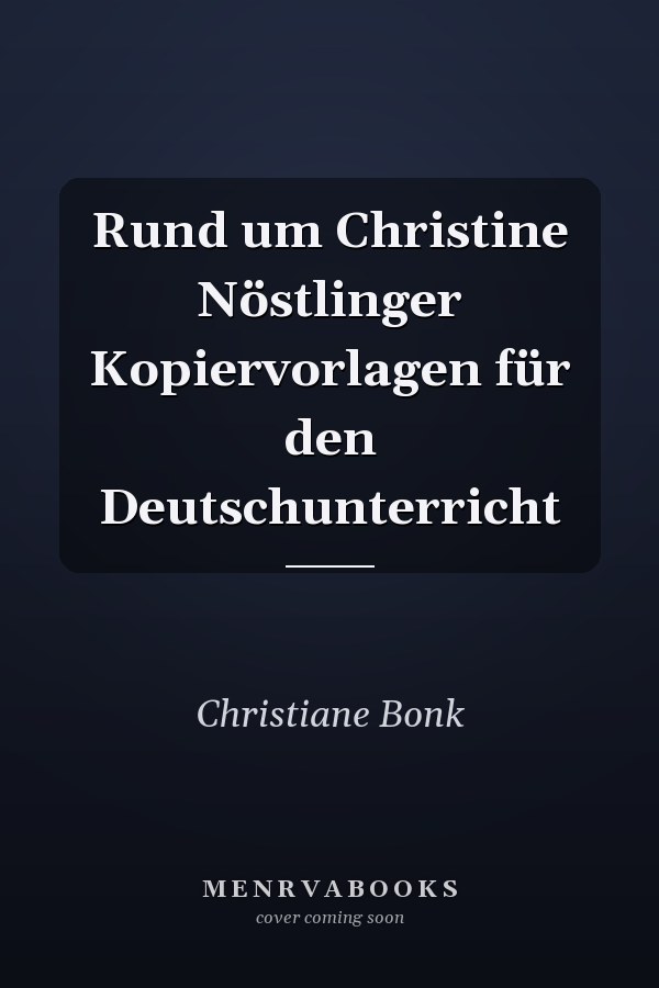 Rund um Christine Nöstlinger Kopiervorlagen für den Deutschunterricht