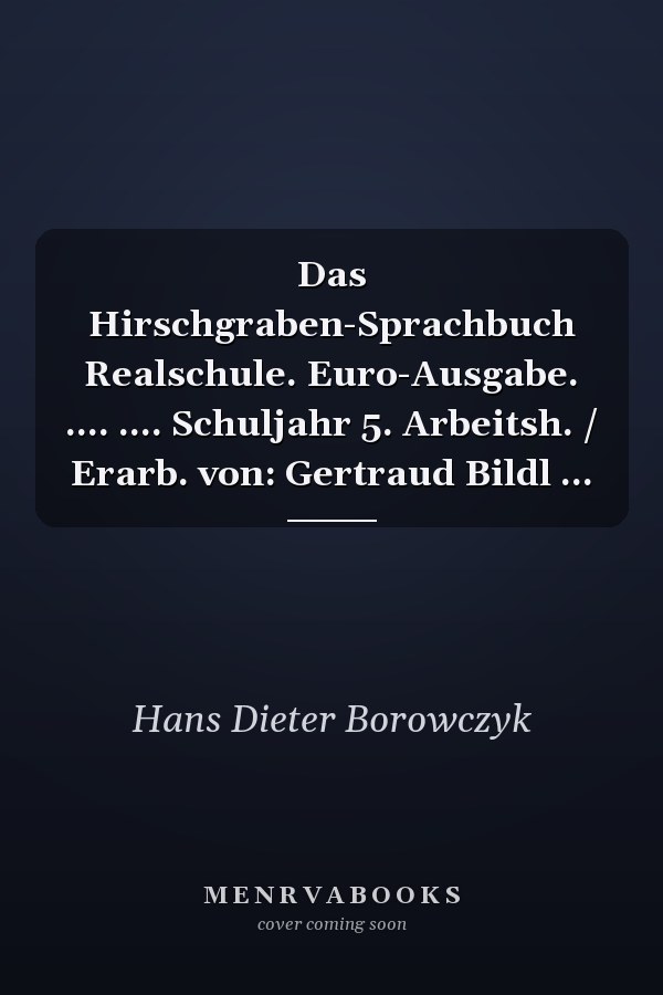 Das Hirschgraben-Sprachbuch Realschule. Euro-Ausgabe. .... .... Schuljahr 5. Arbeitsh. / Erarb. von: Gertraud Bildl ...