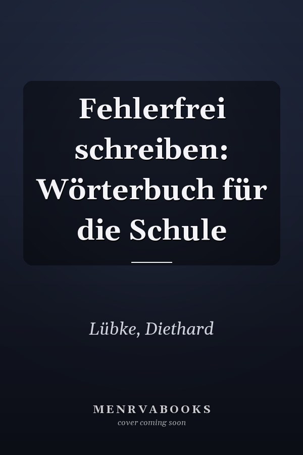 Fehlerfrei schreiben: Wörterbuch für die Schule