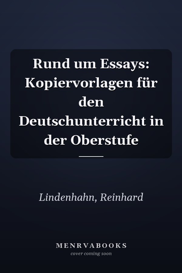 Rund um Essays: Kopiervorlagen für den Deutschunterricht in der Oberstufe