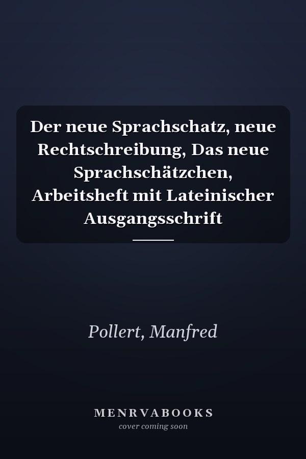 Der neue Sprachschatz, neue Rechtschreibung, Das neue Sprachschätzchen, Arbeitsheft mit Lateinischer Ausgangsschrift