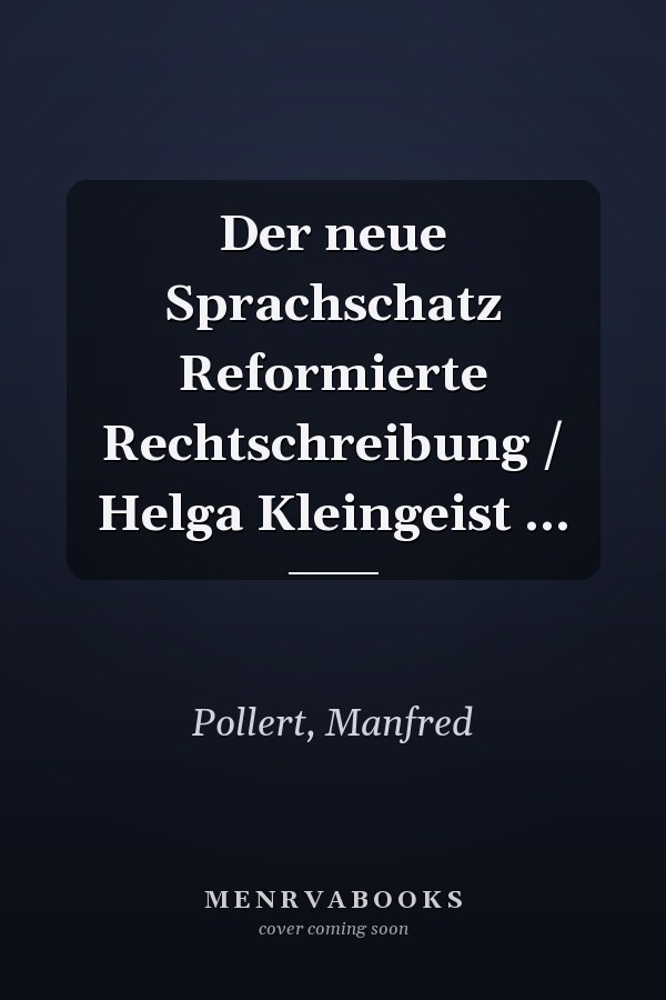 Der neue Sprachschatz Reformierte Rechtschreibung / Helga Kleingeist ...