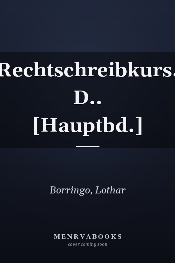Rechtschreibkurs. D.. [Hauptbd.]