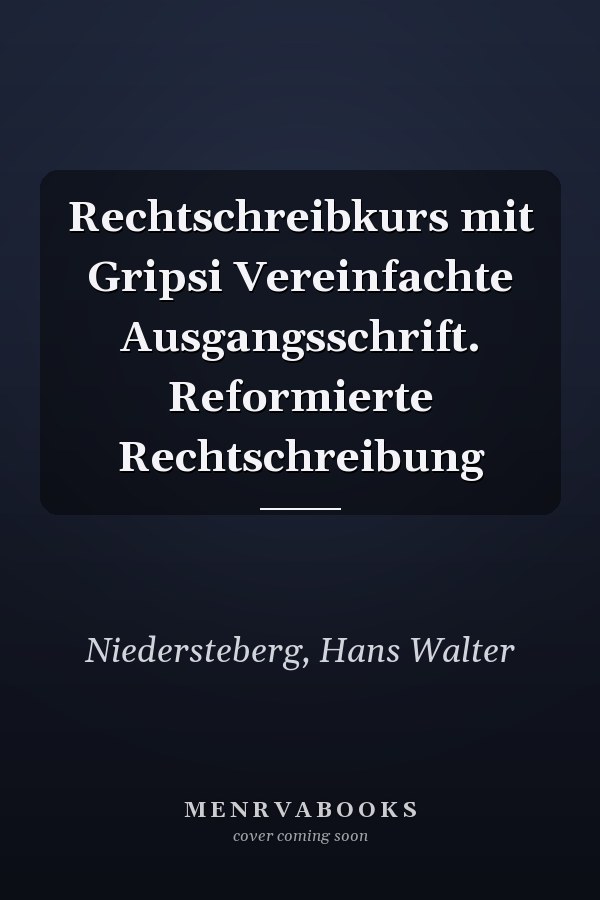 Rechtschreibkurs mit Gripsi Vereinfachte Ausgangsschrift. Reformierte Rechtschreibung