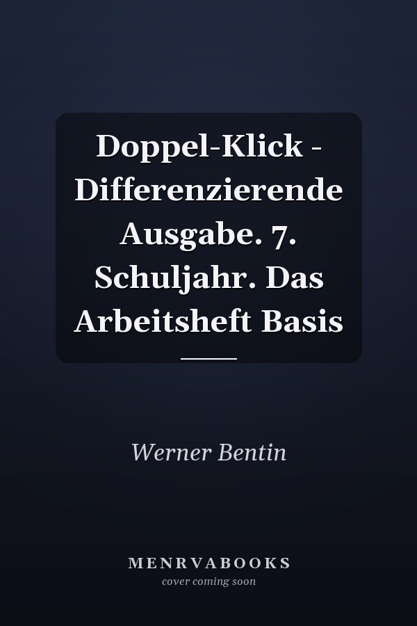 Doppel-Klick - Differenzierende Ausgabe. 7. Schuljahr. Das Arbeitsheft Basis
