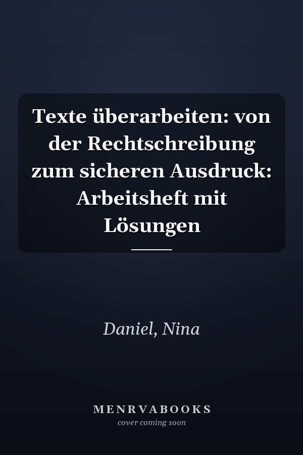 Texte überarbeiten: von der Rechtschreibung zum sicheren Ausdruck: Arbeitsheft mit Lösungen
