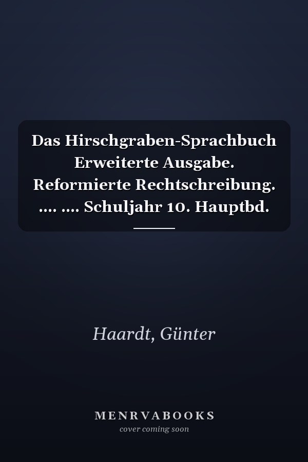 Das Hirschgraben-Sprachbuch Erweiterte Ausgabe. Reformierte Rechtschreibung. .... .... Schuljahr 10. Hauptbd.