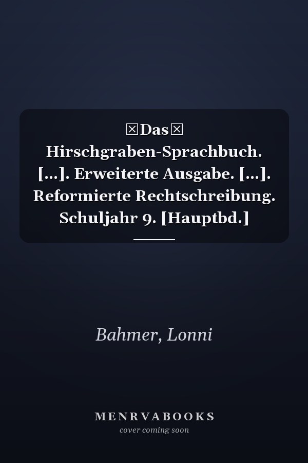 Das Hirschgraben-Sprachbuch. [...]. Erweiterte Ausgabe. [...]. Reformierte Rechtschreibung. Schuljahr 9. [Hauptbd.]