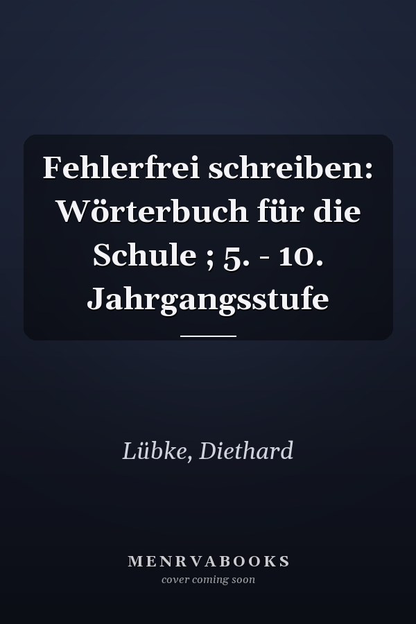 Fehlerfrei schreiben: Wörterbuch für die Schule ; 5. - 10. Jahrgangsstufe