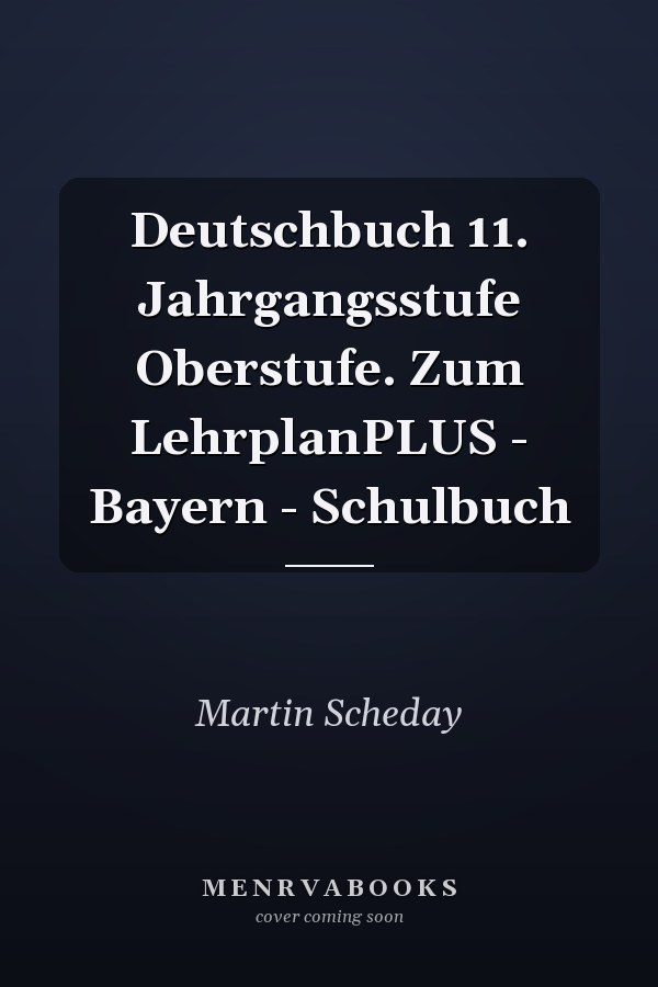 Deutschbuch 11. Jahrgangsstufe Oberstufe. Zum LehrplanPLUS - Bayern - Schulbuch