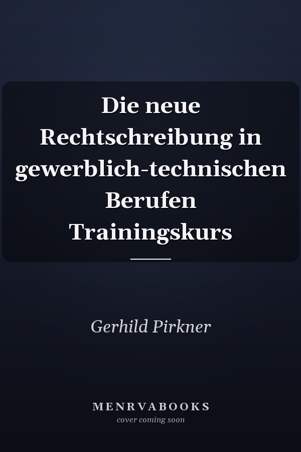 Die neue Rechtschreibung in gewerblich-technischen Berufen Trainingskurs