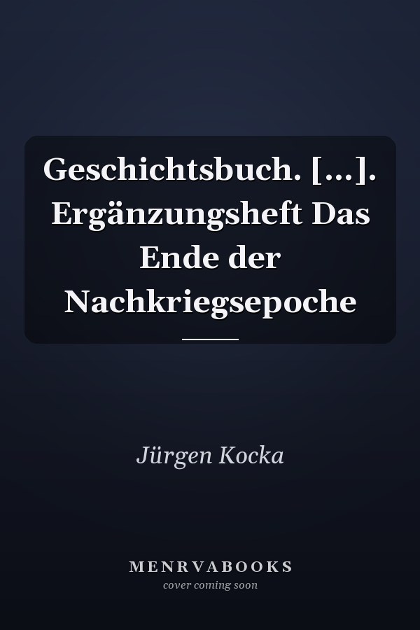 Geschichtsbuch. [...]. Ergänzungsheft Das Ende der Nachkriegsepoche
