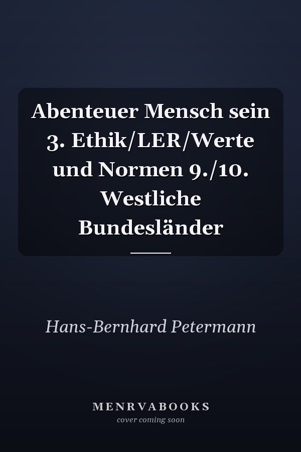 Abenteuer Mensch sein 3. Ethik/LER/Werte und Normen 9./10. Westliche Bundesländer