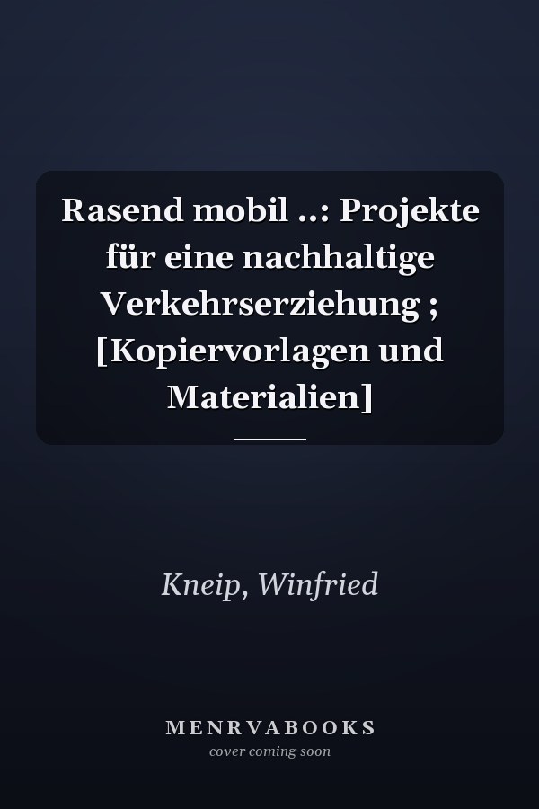 Rasend mobil ..: Projekte für eine nachhaltige Verkehrserziehung ; [Kopiervorlagen und Materialien]