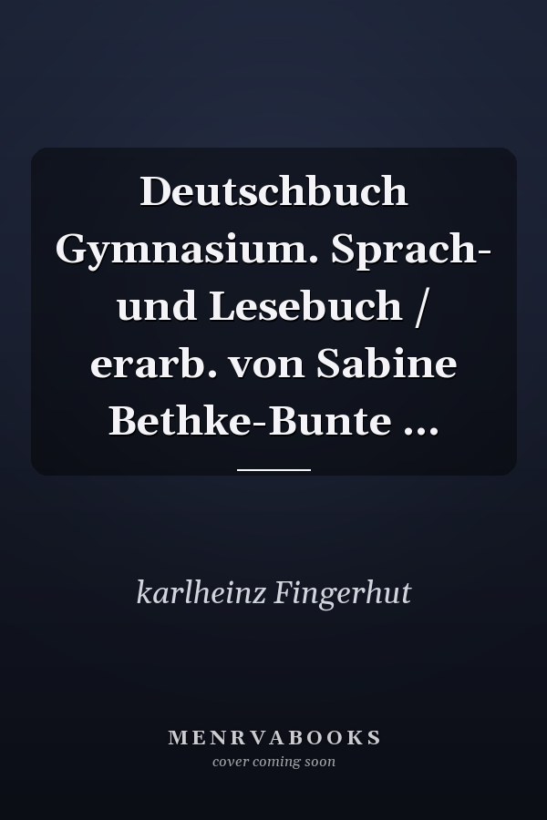 Deutschbuch Gymnasium. Sprach- und Lesebuch / erarb. von Sabine Bethke-Bunte ...