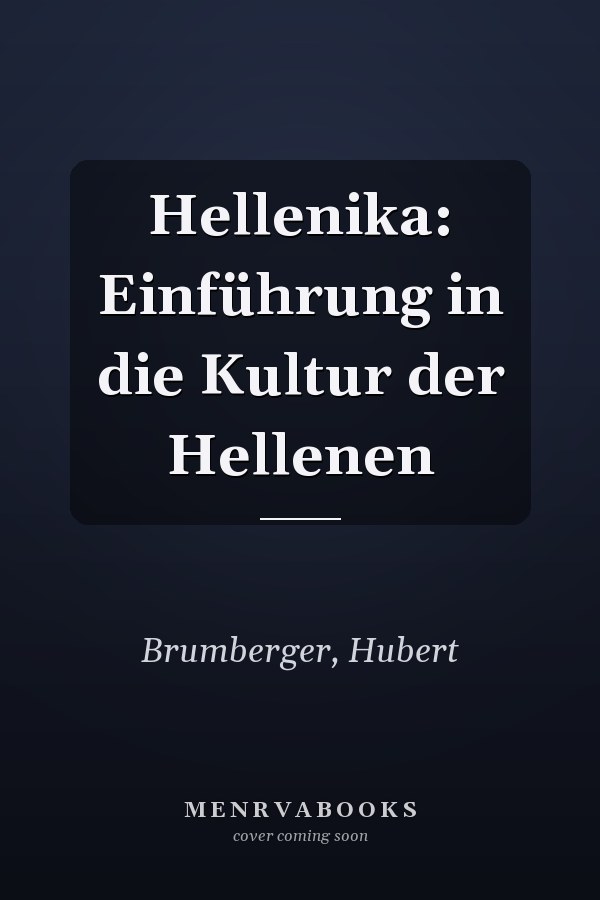 Hellenika: Einführung in die Kultur der Hellenen