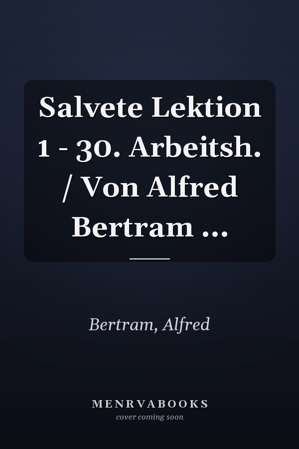 Salvete Lektion 1 - 30. Arbeitsh. / Von Alfred Bertram ...