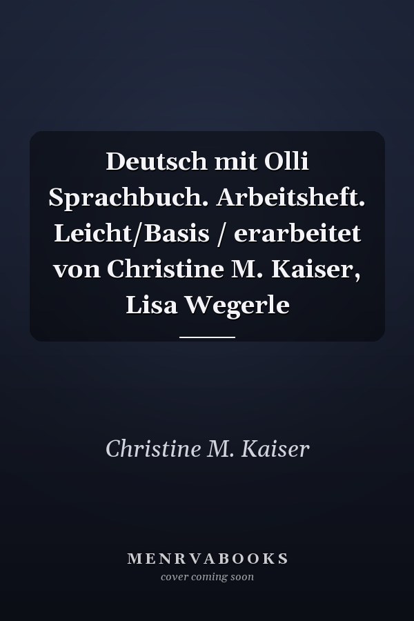 Deutsch mit Olli Sprachbuch. Arbeitsheft. Leicht/Basis / erarbeitet von Christine M. Kaiser, Lisa Wegerle