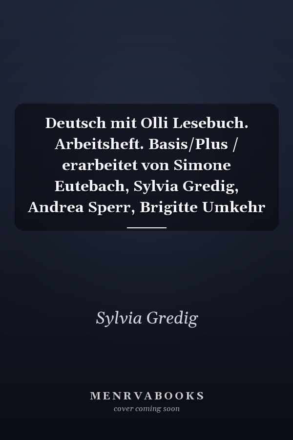 Deutsch mit Olli Lesebuch. Arbeitsheft. Basis/Plus / erarbeitet von Simone Eutebach, Sylvia Gredig, Andrea Sperr, Brigitte Umkehr