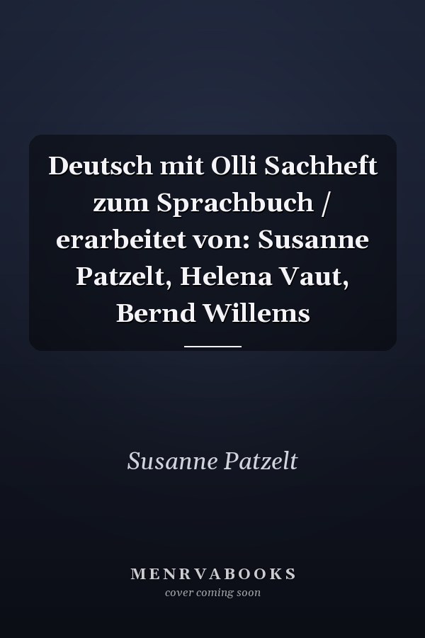Deutsch mit Olli Sachheft zum Sprachbuch / erarbeitet von: Susanne Patzelt, Helena Vaut, Bernd Willems