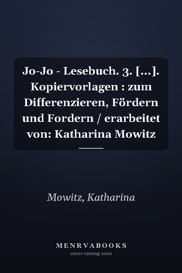 Jo-Jo - Lesebuch. 3. [...]. Kopiervorlagen : zum Differenzieren, Fördern und Fordern / erarbeitet von: Katharina Mowitz