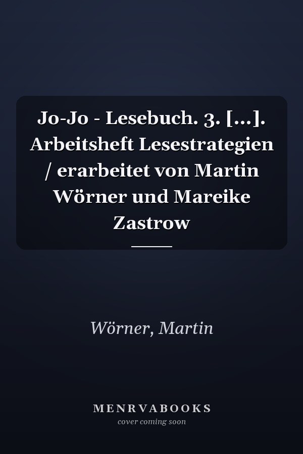 Jo-Jo - Lesebuch. 3. [...]. Arbeitsheft Lesestrategien / erarbeitet von Martin Wörner und Mareike Zastrow