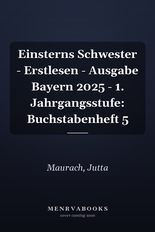 Einsterns Schwester - Erstlesen - Ausgabe Bayern 2025 - 1. Jahrgangsstufe: Buchstabenheft 5